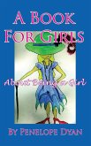 A Book for Girls about Being a Girl A Book for Girls about Being a Girl