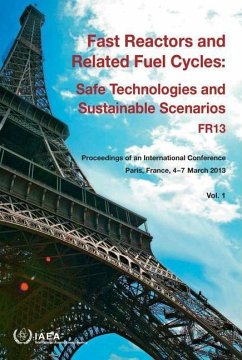 Fast Reactors and Related Fuel Cycles: Safe Technologies and Sustainable Scenarios (Fr13), Proceedings of an International Conference on Fast Reactors and Related Fuel Cycles