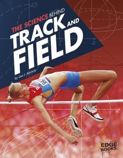 The Science Behind Track and Field - Amstutz, Lisa J.