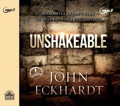 Unshakeable: Dismantling Satan's Plan to Destroy Your Foundation - Eckhardt, John