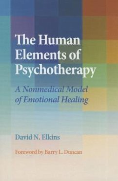 The Human Elements of Psychotherapy: A Nonmedical Model of Emotional Healing - Elkins, David N.