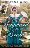Wayward Mail Order Bride (Wayward Mail Order Bride Series (Christian Mail Order Brides), #1) (eBook, ePUB)