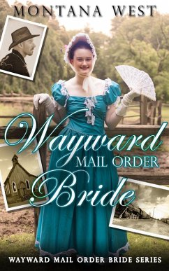 Wayward Mail Order Bride (Wayward Mail Order Bride Series (Christian Mail Order Brides), #1) (eBook, ePUB) - West, Montana