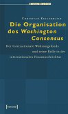 Die Organisation des Washington Consensus (eBook, PDF)