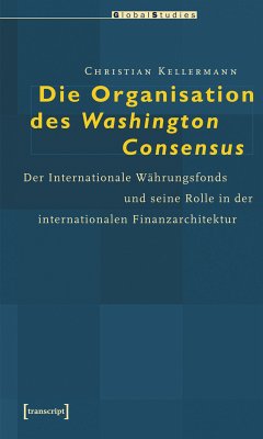 Die Organisation des Washington Consensus (eBook, PDF) - Kellermann, Christian