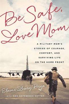 Be Safe, Love Mom - Brye, Elaine Lowry