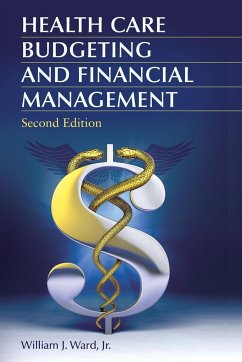 Health Care Budgeting and Financial Management - Ward, William J., Jr.