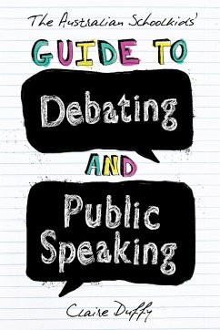 The Australian Schoolkids' Guide to Debating and Public Speaking - Duffy, Claire