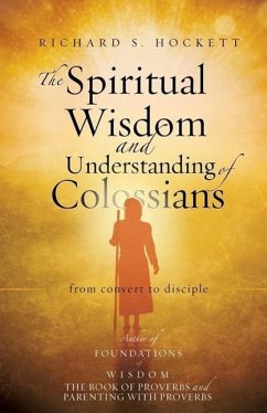 The Spiritual Wisdom and Understanding of Colossians - Hockett, Richard S.