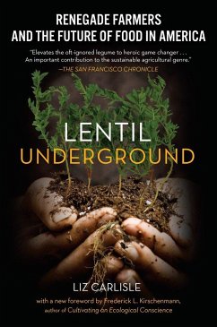 Lentil Underground: Renegade Farmers and the Future of Food in America - Carlisle, Liz