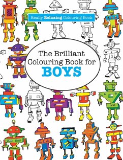 The Brilliant Colouring Book for BOYS (A Really RELAXING Colouring Book) - James, Elizabeth