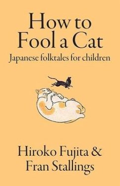 How to Fool a Cat: Japanese Folktales for Children - Stallings, Fran; Fujita, Hiroko