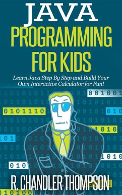 Cover Java Programming for Kids: Learn Java Step By Step and Build Your Own Interactive Calculator for Fun! (eBook, ePUB)