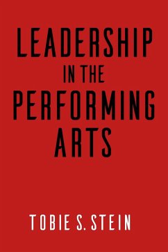 Leadership in the Performing Arts - Stein, Tobie S