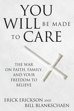 You Will Be Made to Care - Erickson, Erick; Blankschaen, Bill