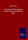 Der Briefwechsel zwischen Theodor Storm und Gottfried Keller