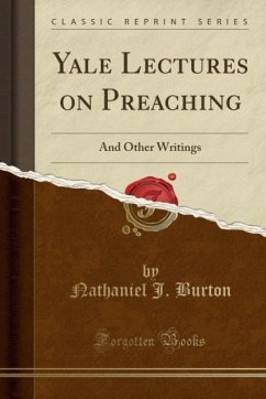 Yale Lectures on Preaching - Burton, Nathaniel J.