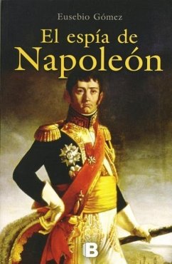 El Espia de Napoleon = Napoleon's Spy - Gomez, Eusebio