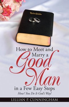 How to Meet and Marry a Good Man in a Few Easy Steps - Cunningham, Lillian P.