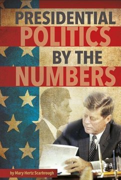 Presidential Politics by the Numbers - Scarbrough, Mary Hertz