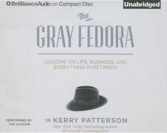 The Gray Fedora: Lessons on Life, Business, and Everything in Between - Patterson, Kerry