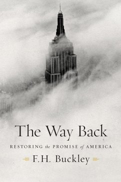 The Way Back: Restoring the Promise of America - Buckley, F. H.