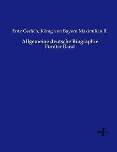 Allgemeine deutsche Biographie - Gerlich, Fritz;Maximilian II., König von Bayern