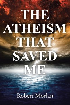 The Atheism That Saved Me - Morlan, Robert