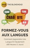 Formez-vous aux langues : Comment apprendre une langue en seulement 168 heures (7 jours) (eBook, ePUB)