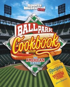 Ballpark Cookbook the American League: Recipes Inspired by Baseball Stadium Foods - Jorgensen, Katrina; Hoena, Blake