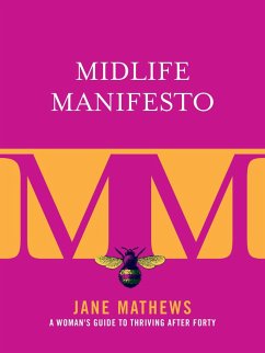 Midlife Manifesto: A Woman's Guide to Thriving After Forty - Mathews, Jane