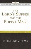 The Lord's Supper and the 'popish Mass': A Study of Heidelberg Catechism Q&A 80
