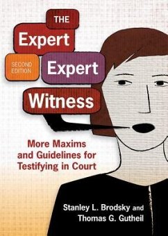 The Expert Expert Witness: More Maxims and Guidelines for Testifying in Court - Brodsky, Stanley L.; Gutheil, Thomas G.