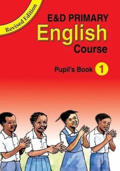 E&D Primary English Course: Pupil's Book - Kihampa, M. G.; Mnzava, Remeny; Chachage, Kristeen Oberlander