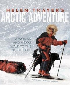 Helen Thayer's Arctic Adventure: A Woman and a Dog Walk to the North Pole - Isaacs, Sally