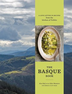 The Basque Book: A Love Letter in Recipes from the Kitchen of Txikito [A Cookbook] - Raij, Alexandra; Montero, Eder; Marx, Rebecca Flint