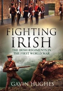 Fighting Irish: The Irish Regiments in the First World War - Hughes, Gavin