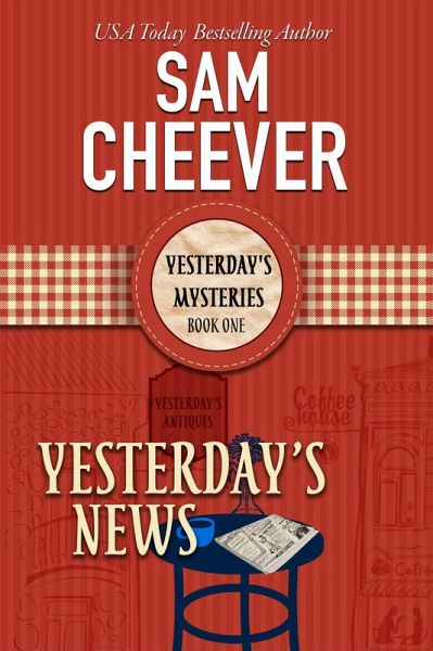 Yesterday's News (YESTERDAY'S MYSTERIES, #1) (eBook, ePUB) Yesterday's News (YESTERDAY'S MYSTERIES, #1) (eBook, ePUB)