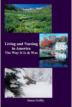 Living and Nursing in America The way it is and was (eBook, ePUB) - Griffis, Dawn