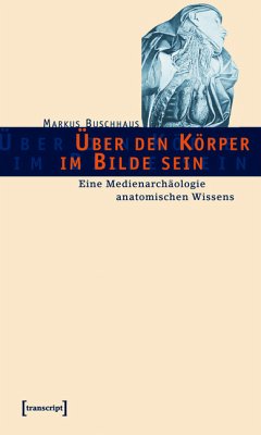 Über den Körper im Bilde sein (eBook, PDF) - Buschhaus, Markus