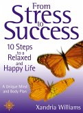 From Stress to Success: 10 Steps to a Relaxed and Happy Life: a unique mind and body plan (eBook, ePUB)