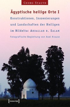 Cover Ägyptische heilige Orte I: Konstruktionen, Inszenierungen und Landschaften der Heiligen im Nildelta: 'Abdallah b. Salam (eBook, PDF)