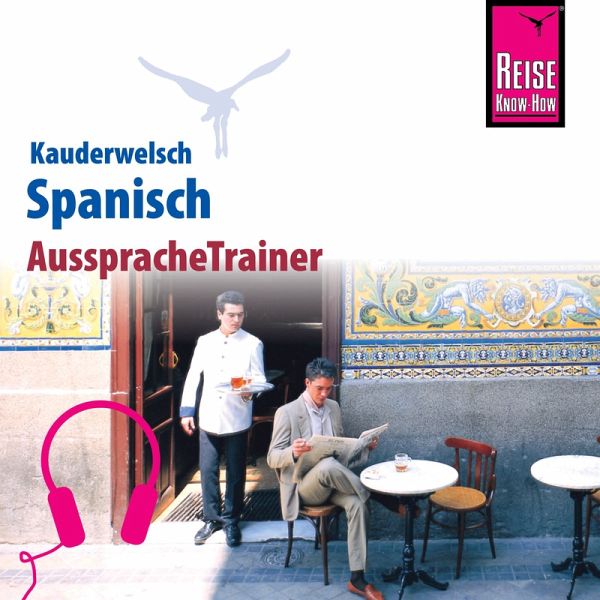 Reise Know-How Kauderwelsch AusspracheTrainer Spanisch (MP3-Download) von  O'Niel V. Som - Hörbuch bei bücher.de runterladen