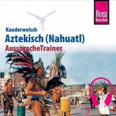 Reise Know-How Kauderwelsch AusspracheTrainer Aztekisch (Nahuatl) (MP3-Download)