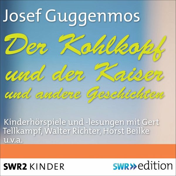 Der Kohlkopf und der Kaiser und andere Geschichten (MP3-Download) von Josef  Guggenmos - Hörbuch bei bücher.de runterladen