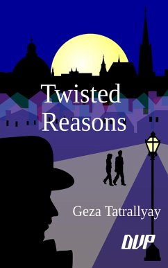 Twisted Reasons (eBook, ePUB) - Tatrallyay, Geza