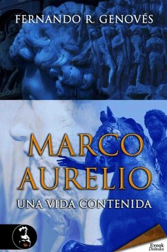 Marco Aurelio, una vida contenida (eBook, ePUB) - Genovés, Fernando R.