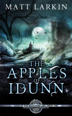 The Apples of Idunn (Gods of the Ragnarok Era, #1) (eBook, ePUB) - Larkin, Matt