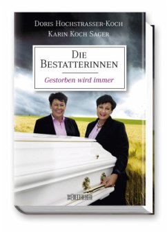 Die Bestatterinnen - Hochstrasser-Koch, Doris;Koch Sager, Karin