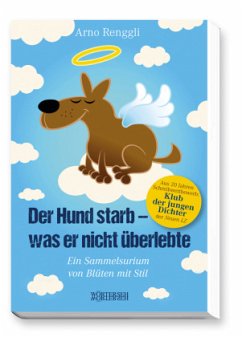 Der Hund starb - was er nicht überlebte - Renggli, Arno